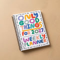 Weekly Planner - Only Good Things