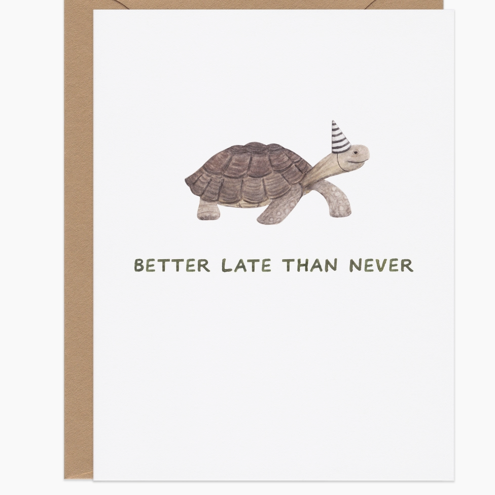 Better Late Than Never Belated Birthday Card