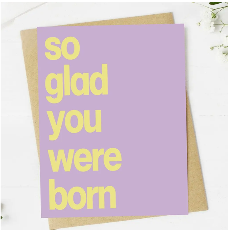 So Glad You Were Born Card